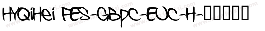 HYQiHei FES-GBpC-EUC-H字体转换